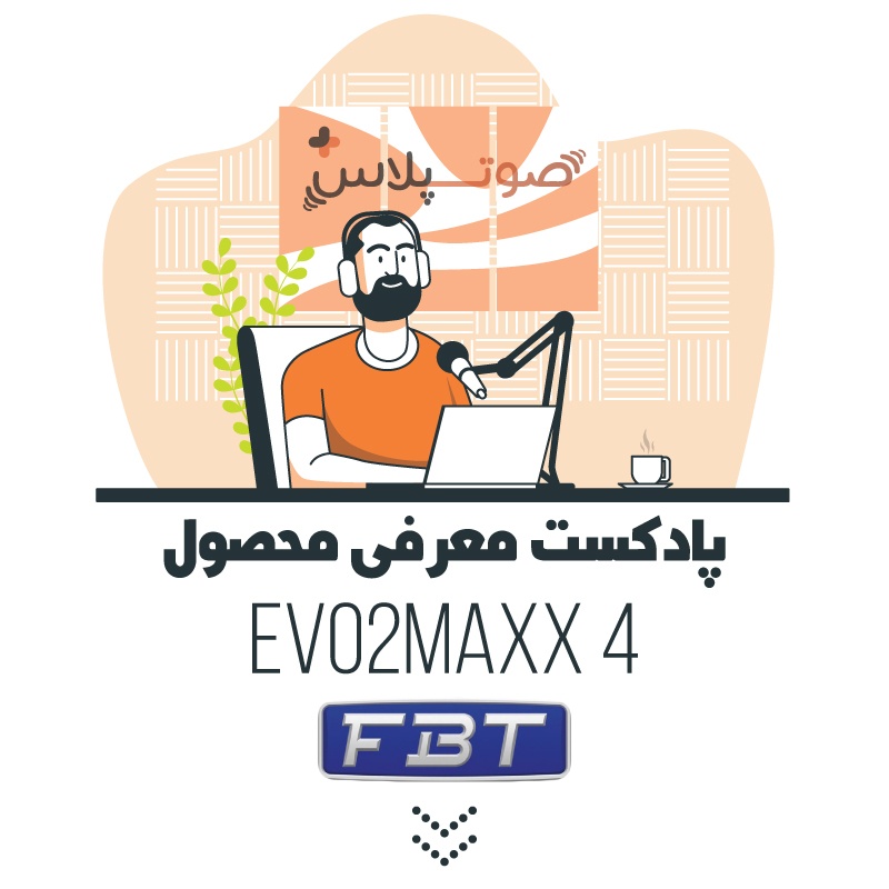 پادکست معرفی محصول | FBT EVO2 MAXX 4