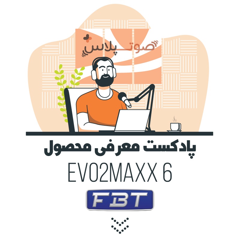 پادکست معرفی محصول | FBT EVO2 MAXX 6